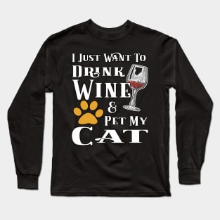 I Just Want To Drink Wine And Pet My Cat Long Sleeve T-Shirt